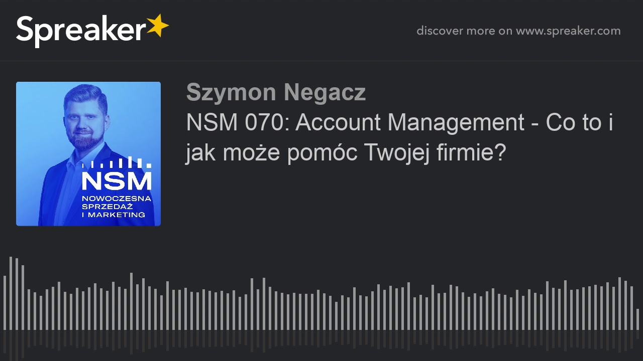NSM 070: Account Management - Co to i jak może pom&oacute;c Twojej firmie?