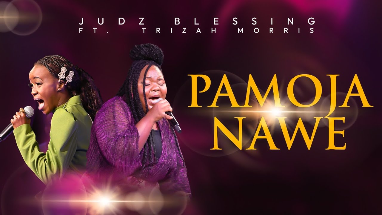 Pamoja Nawe - Judz Blessing ft Trizah Morris