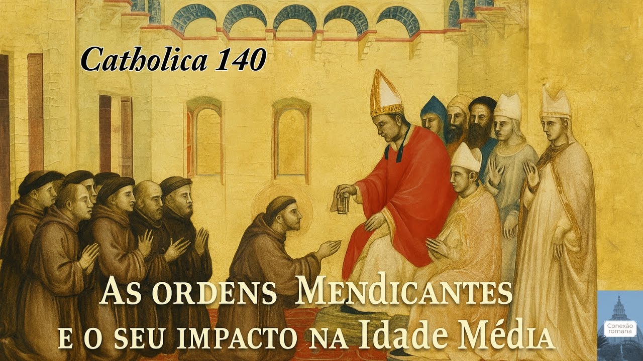 Catholica 140: As Ordens Mendicantes e o seu impacto na Idade Média
