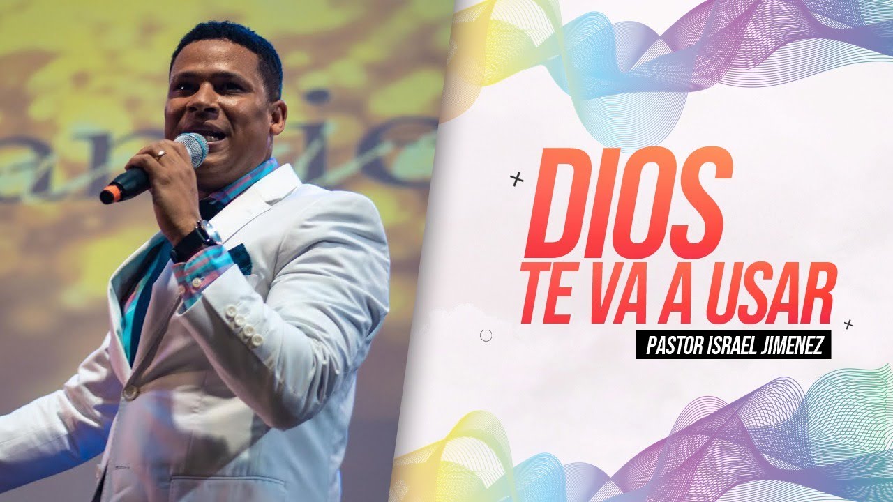 DIOS TE VA USAR / Pastor Israel Jimenez