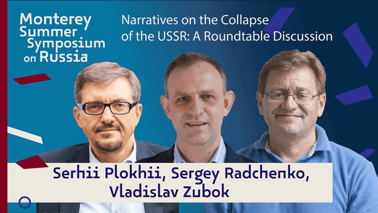 Narratives on the Collapse of the USSR A Roundtable Discussion | Plokhii | Radchenko | Zubok