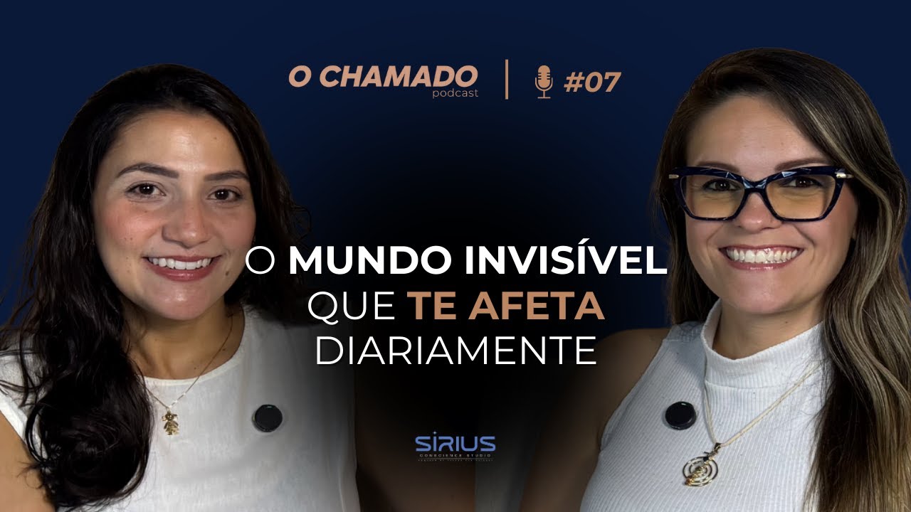 O mundo invisível que te afeta diariamente –O Chamado Podcast #07