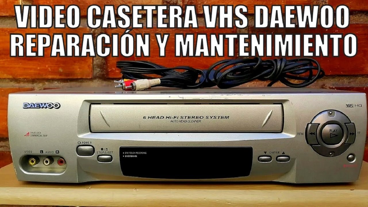 VIDEO CASETERA VHS DAEWOO REPARACION Y MANTENIMIENTO