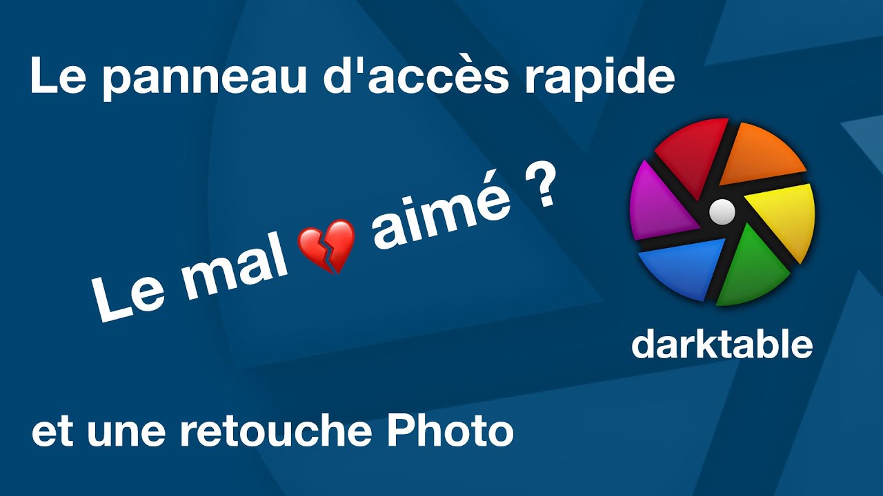 Darktable reinstallé, et le panneau d'accès rapide