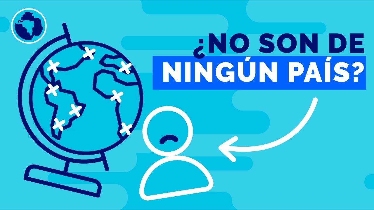 Apátridas: por qué hay personas que no tienen nacionalidad