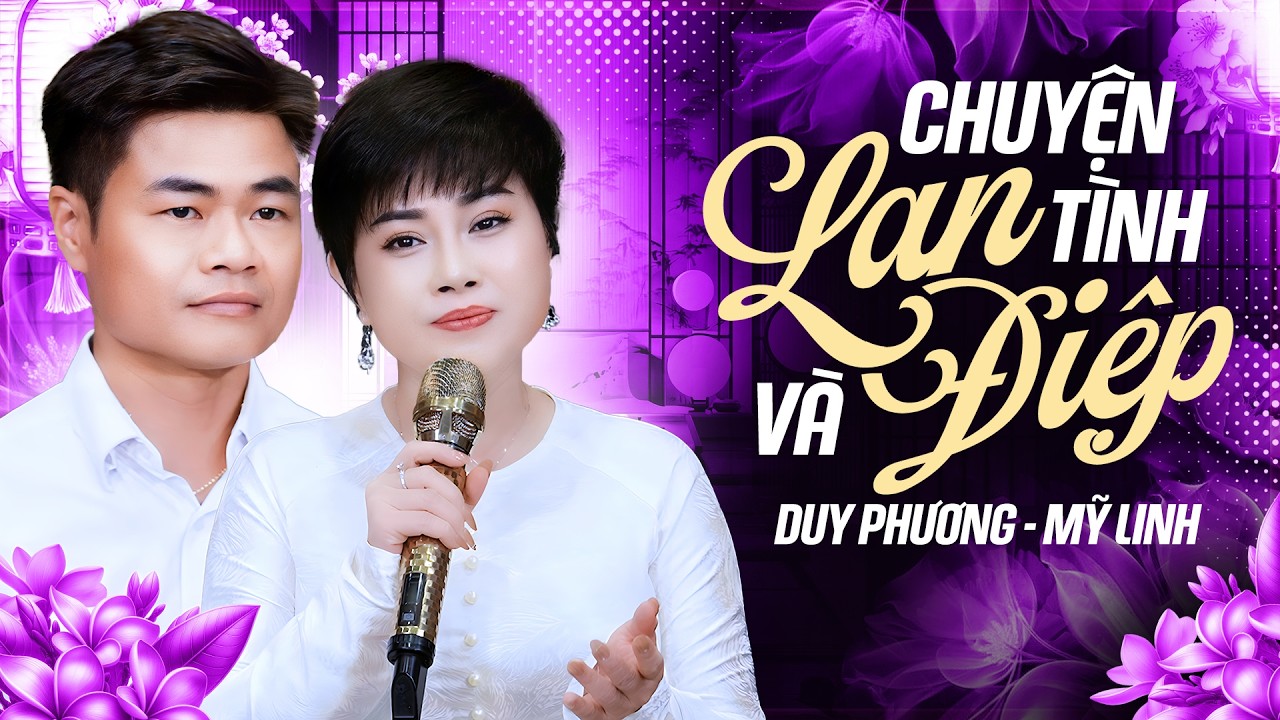 CHUYỆN TÌNH LAN VÀ ĐIỆP - Cặp Đôi Song Ca Ai Cũng Khen Hay | DUY PHƯƠNG & MỸ LINH Bolero Mới Nhất