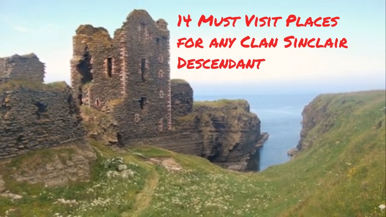 14 Must Visit Places for Any Clan Sinclair Descendant