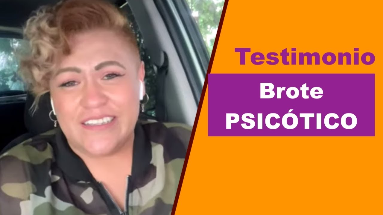 Testimonio de BROTE PSICÓTICO.