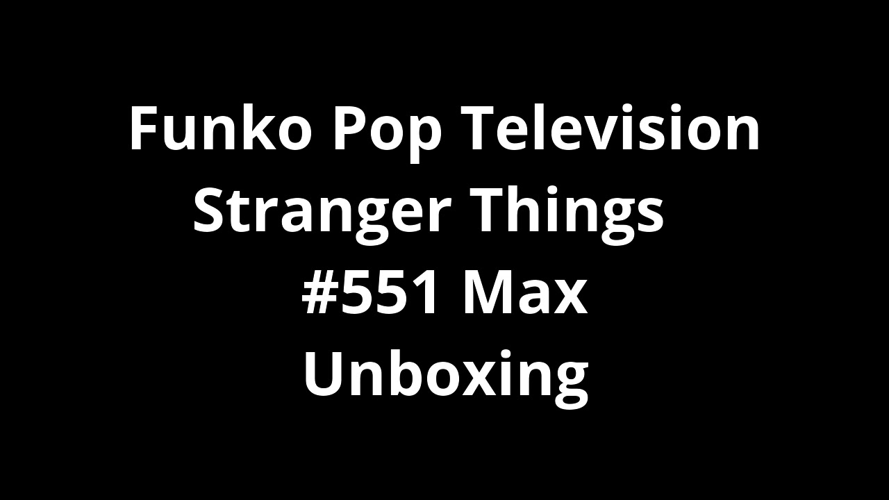 Funko Pop Television Stranger Things   #551 Max Unboxing