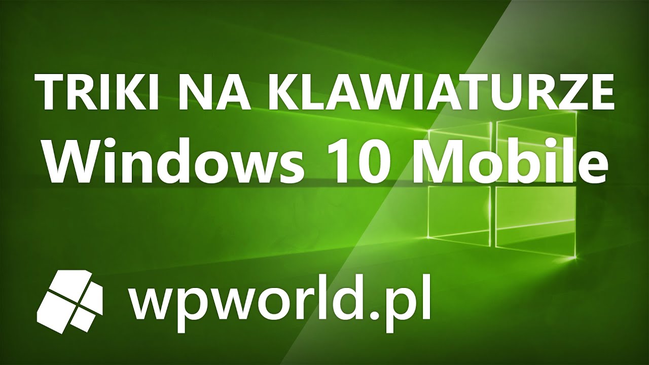 10 trików na klawiaturze Windows 10 Mobile - Windows Mobile dla Zielonych - wpworld.pl