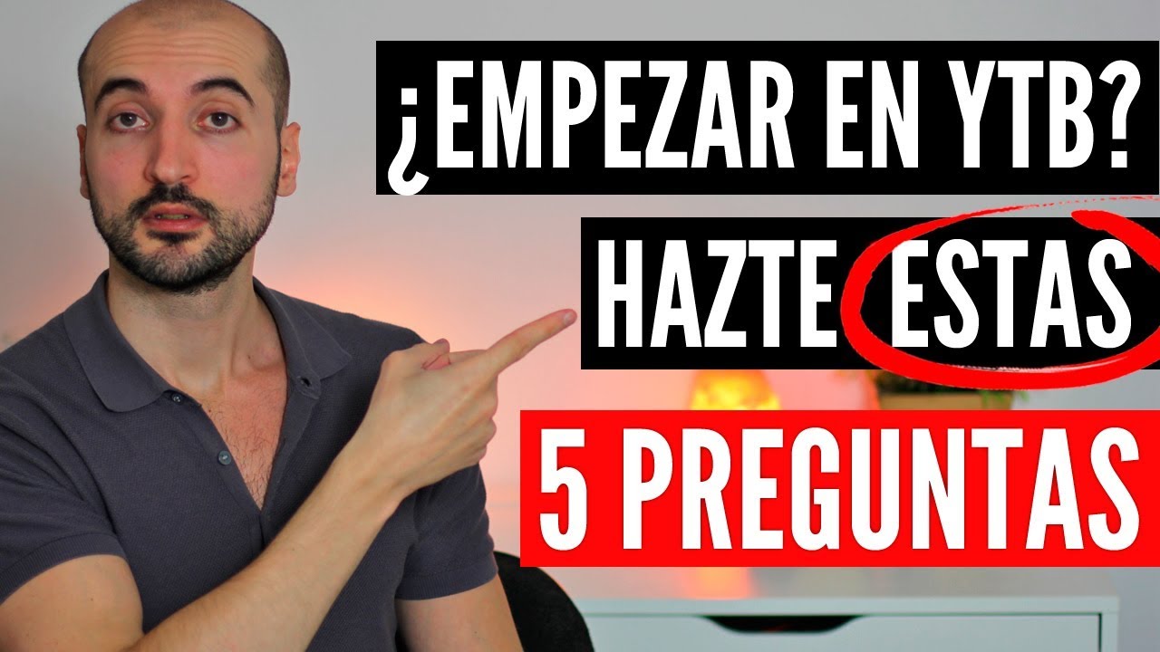 Cómo Empezar BIEN En YouTube | 5 Preguntas Que DEBES Hacerte!