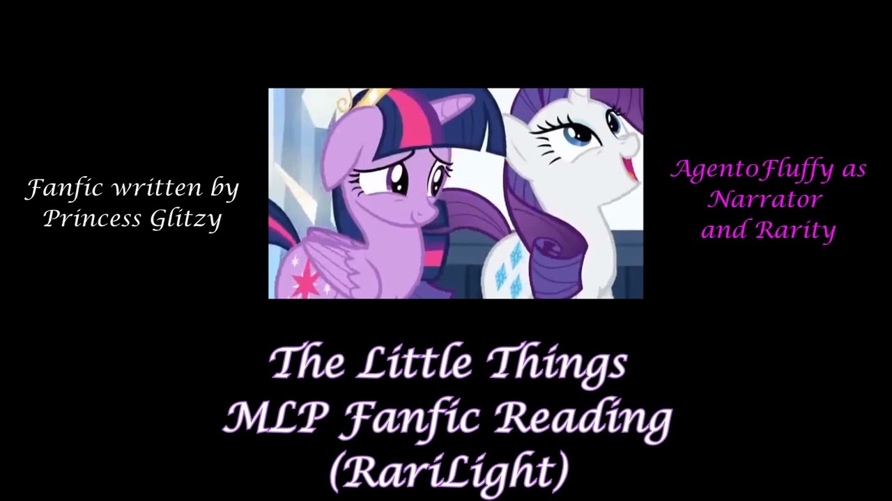 The Little Things MLP Fanfic Reading (RariLight)