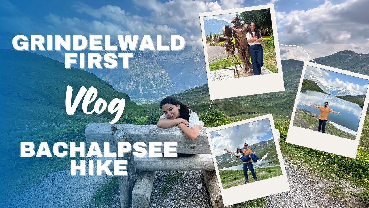 Bachalpsee Hike | Exploring Grindelwald and Yash Chopra statue Interlaken | Swiss Trip Series