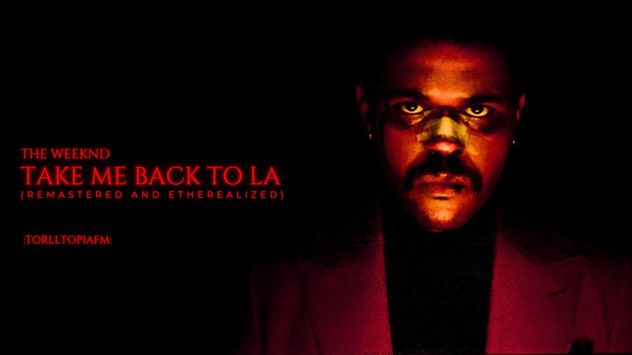 The Weeknd - Take Me Back To LA (Remastered And Etherealized) - Audio