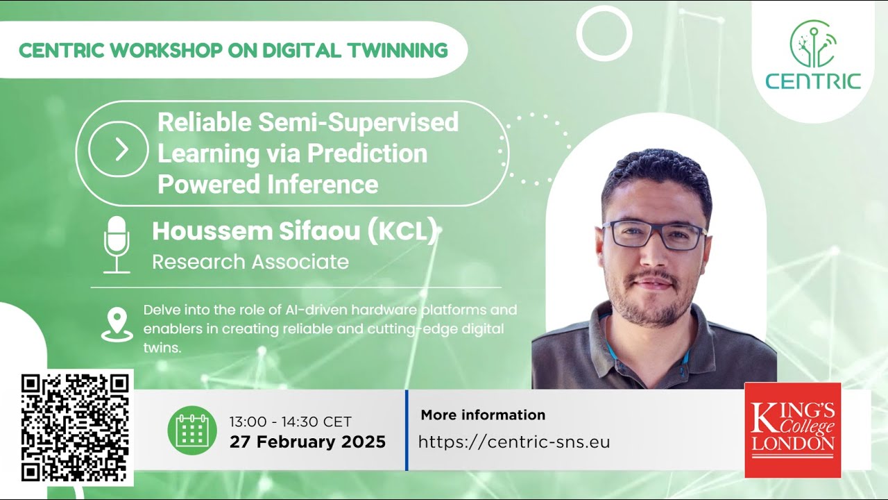 Houssem Sifaou (KCL): Reliable Semi-Supervised Learning via Prediction Powered Inference