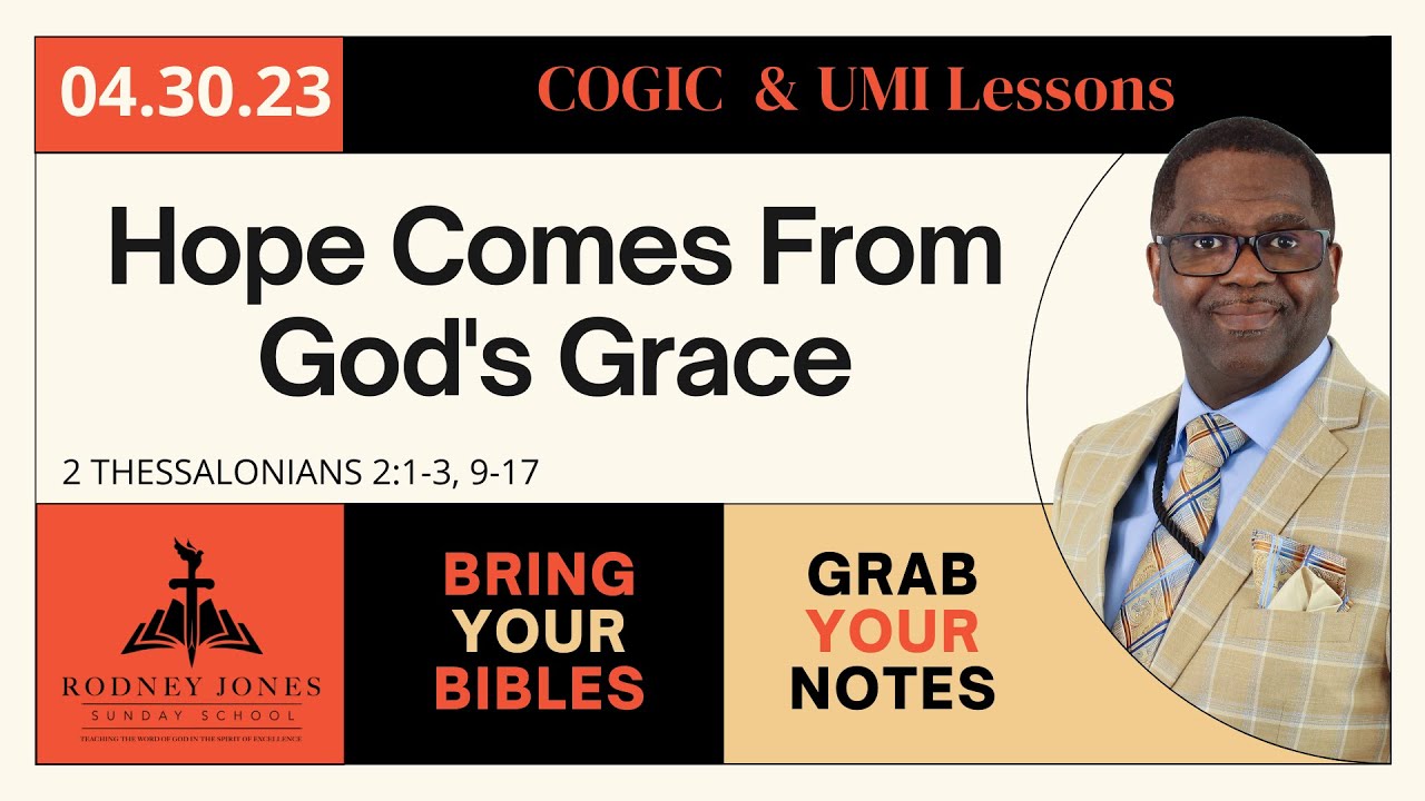 Hope Comes From God's Grace, 2 Thessalonians 2:1-3, 9-17, April 30, 2023, Sunday School, UMI, COGIC