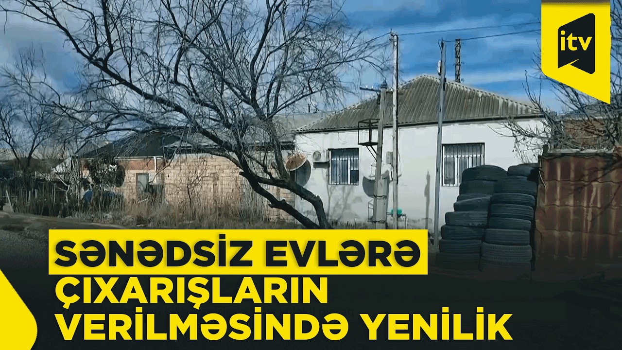Sənədsiz evlərə çıxarış verilməsində hansı yeniliklər tətbiq edilib?