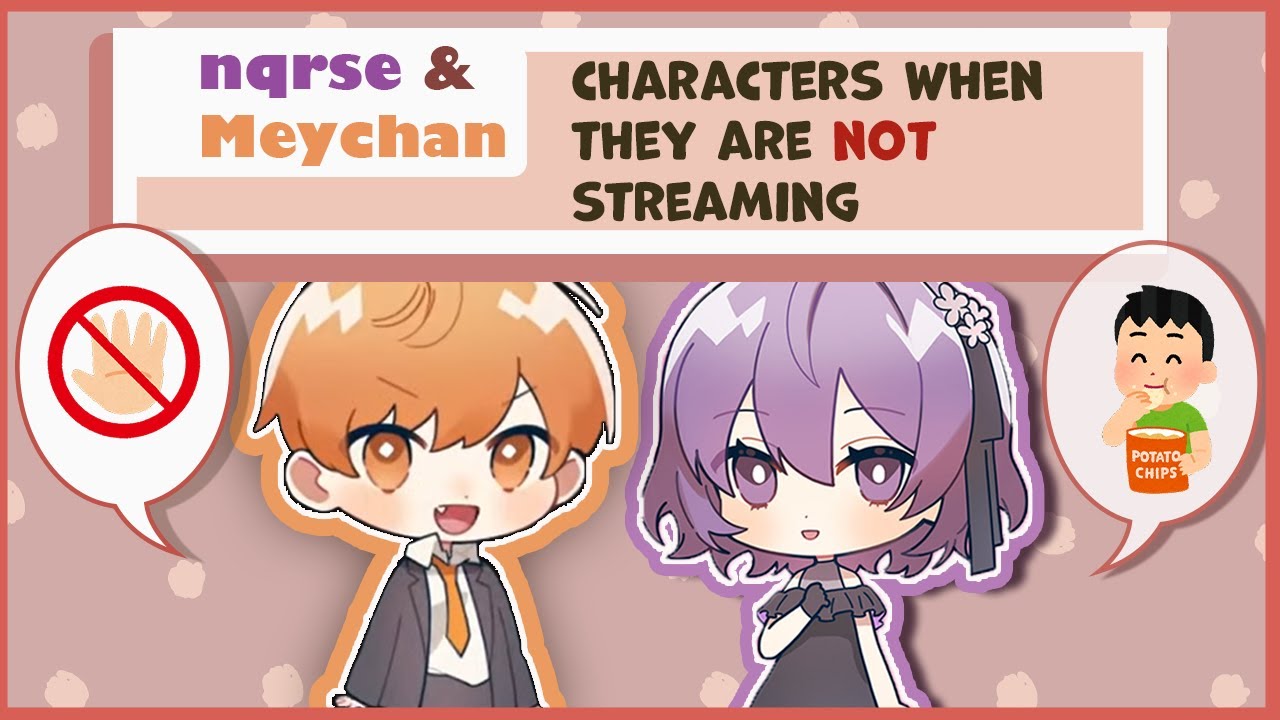 [Eng Sub] nqrse and Meychan characters when they are not streaming