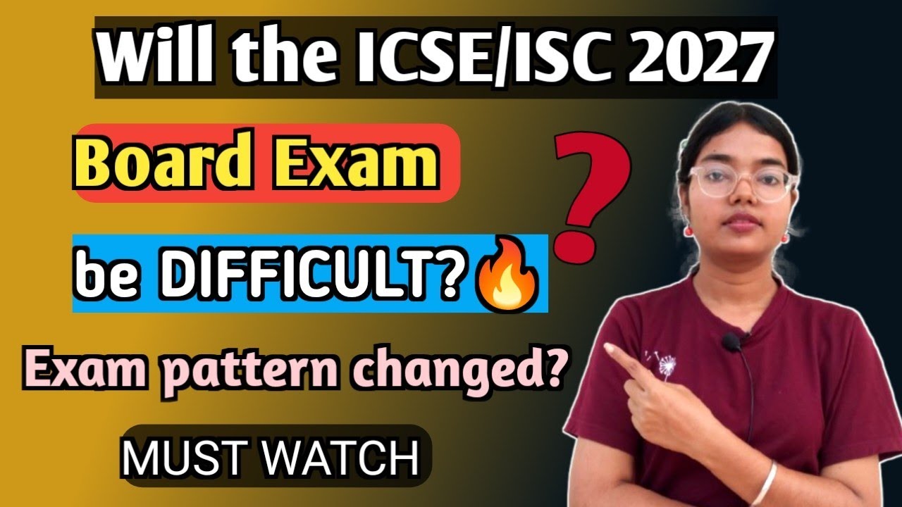 Will the ICSE/ISC 2027 Board Exam be Difficult? | Pattern Changed for 2027? | Must Watch 🔥