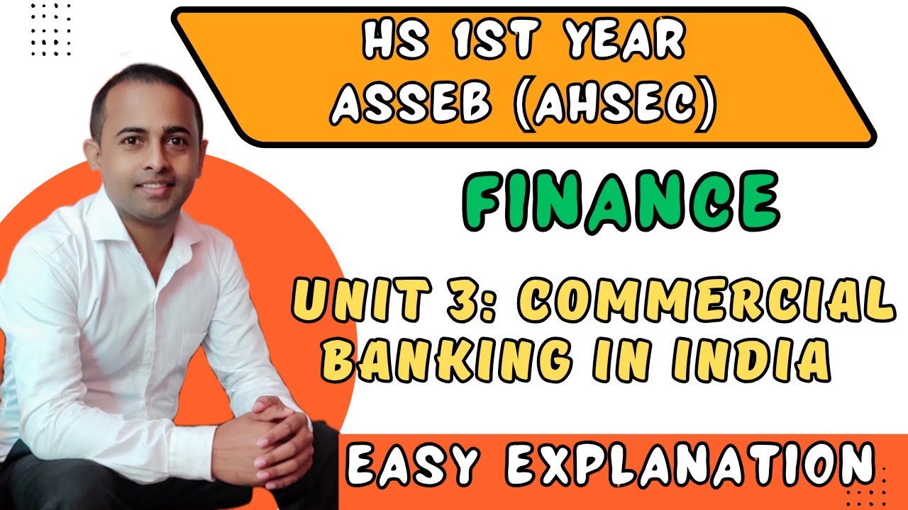 HS 1st YEAR FINANCE UNIT 3 COMMERCIAL BANKING IN INDIA| 2025-26|ahsec|ASSEB