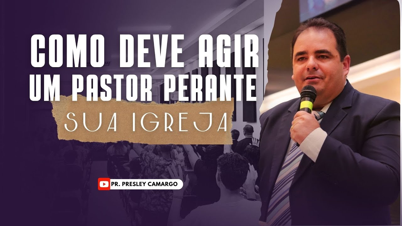O PAPEL DO PASTOR DIANTE DA IGREJA | CONCLUSÃO 1 TSS 5 | PRESLEY CAMARGO