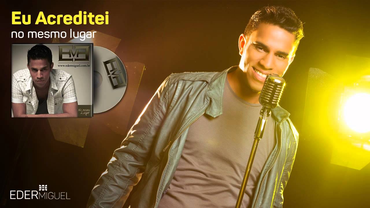 Eder Miguel - Eu Acreditei #NoMesmoLugar