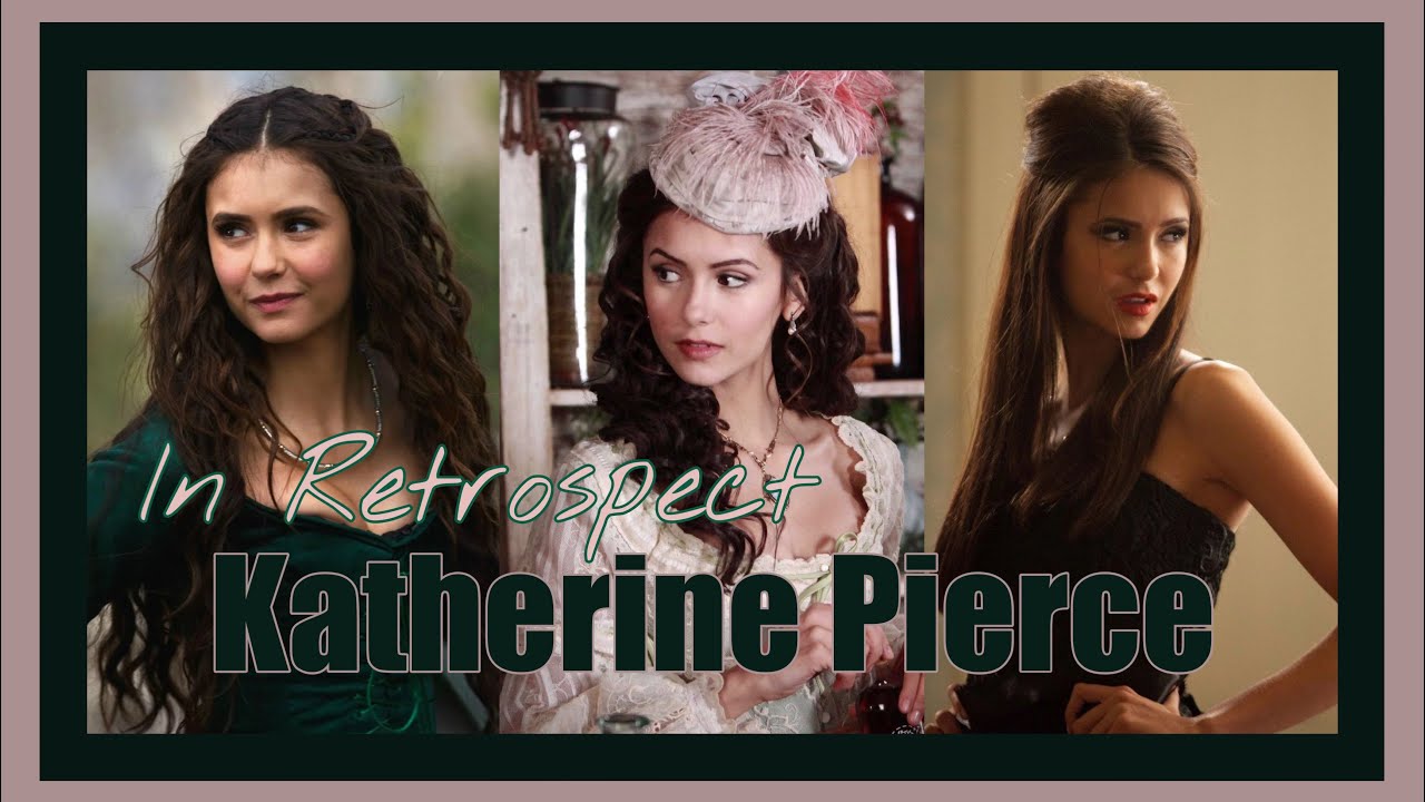 In Retrospect, Katherine Pierce is...