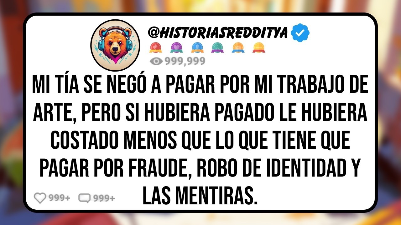 Mi TÍA Se Negó a Pagar por el ARTE que le Hice y me Acusó de Favoritismos, Pero Al Enviar Lega...