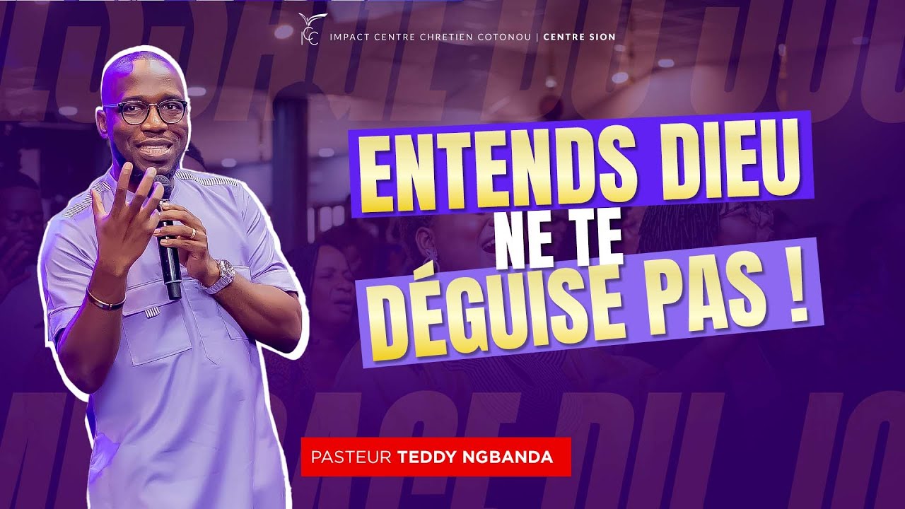 ENTENDS DIEU : NE TE DÉGUISE PAS - Ps Teddy NGBANDA