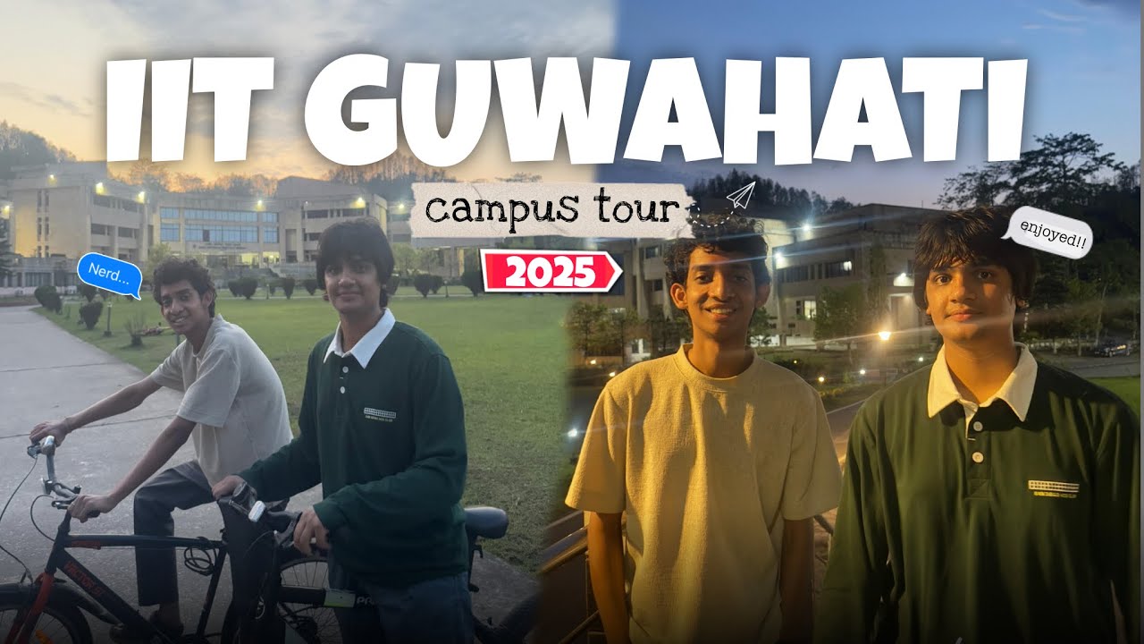 🏫 IIT Guwahati Campus Tour 2025 🎥 | 🛏️ Hostel Life, 🎓 College Vibes & 🌄 Scenic Views