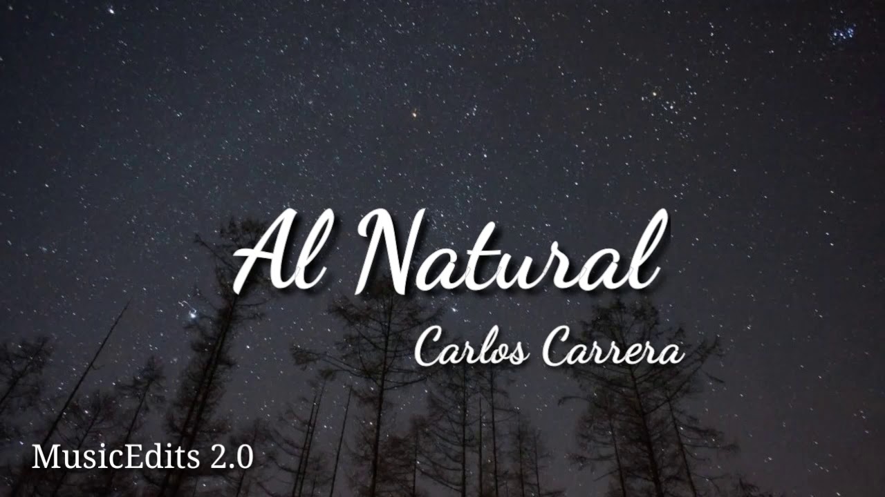 Al Natural - Carlos Carrera (Lyrics)