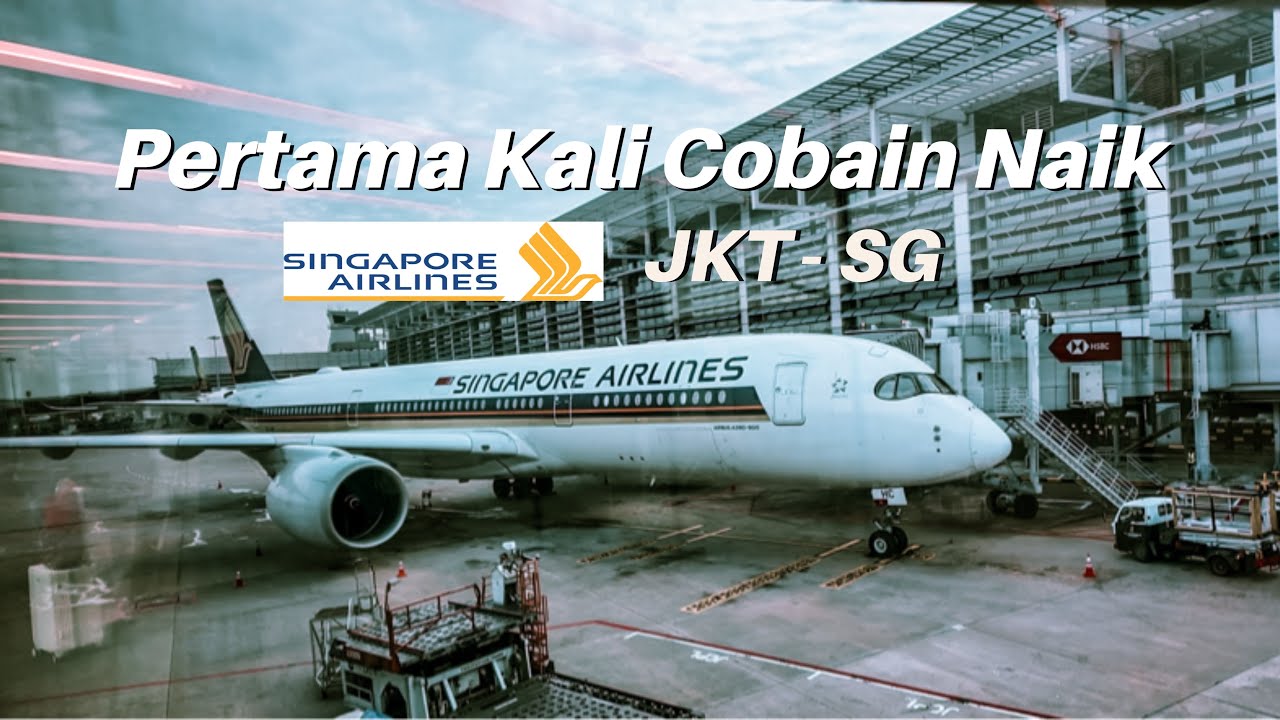 Singapore Airlines For The First Time| SQ JKT - SG
