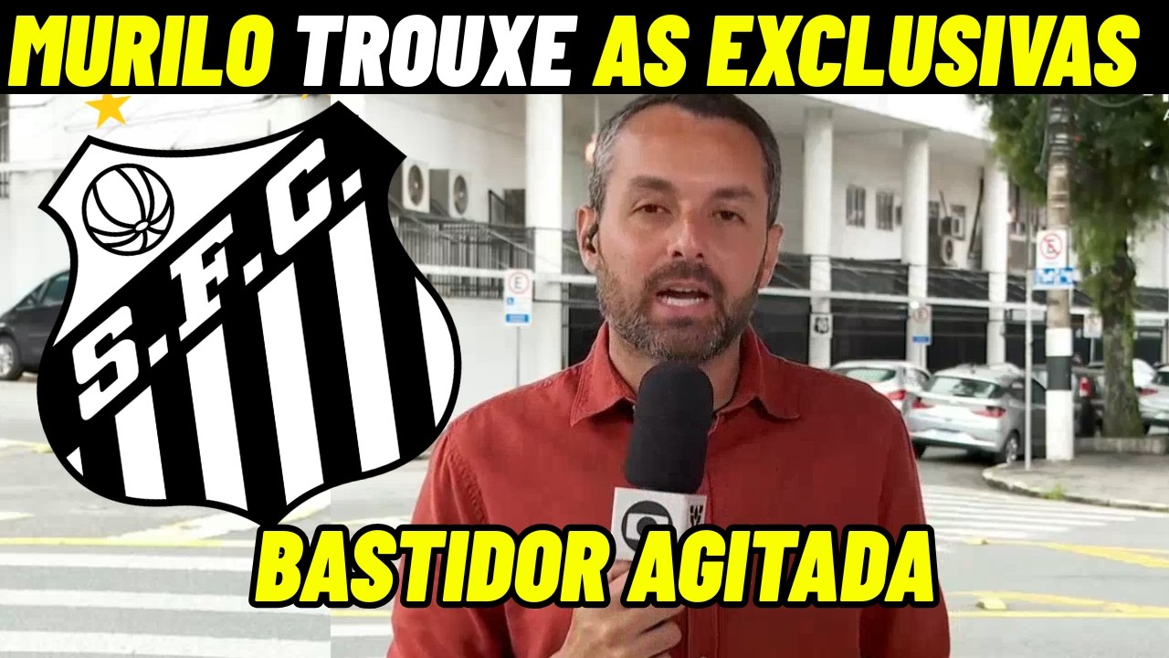 MURILO TROUXE EXCLUSIVAS AO VIVO SOBRE O SANTOS! SITUAÇÃO DE VOJVODA ESQUENTA