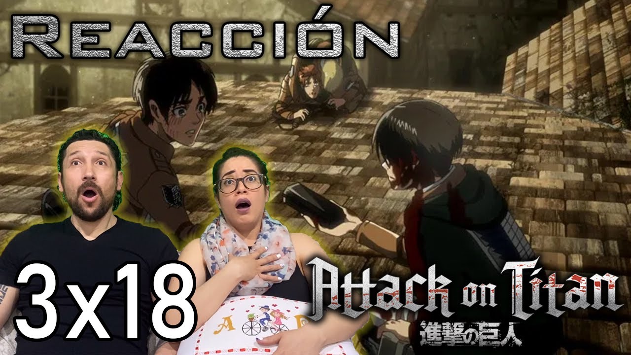 Attack on Titan - 3x18 Reacción: 