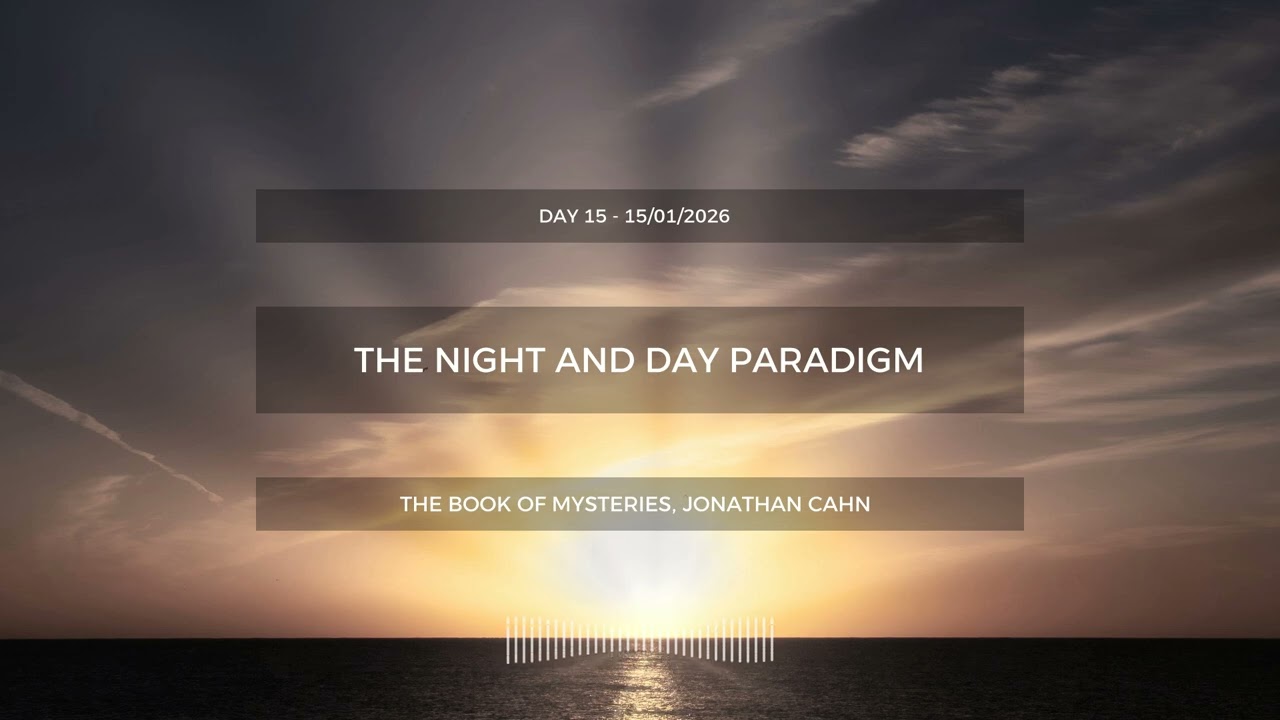 The Night and Day Paradigm - The Book of Mysteries (Day 15) - 15/01/2026