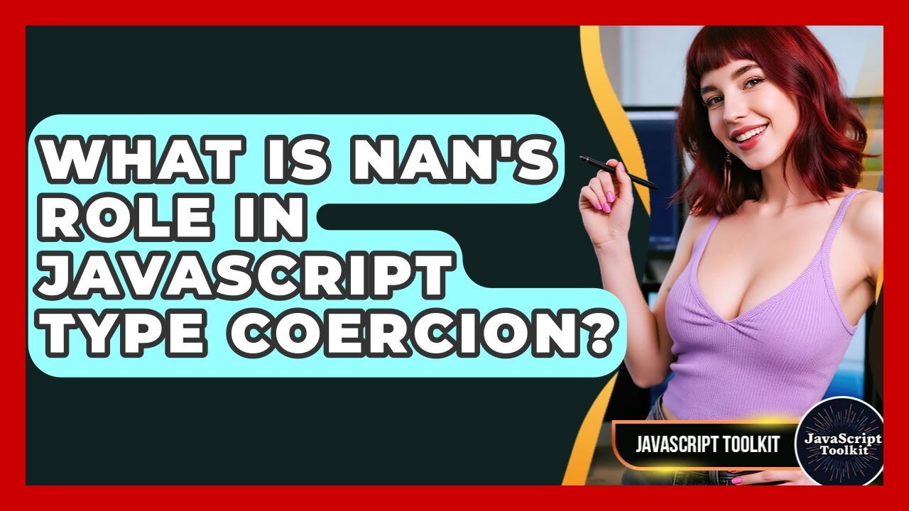 What Is NaN's Role In JavaScript Type Coercion? - JavaScript Toolkit