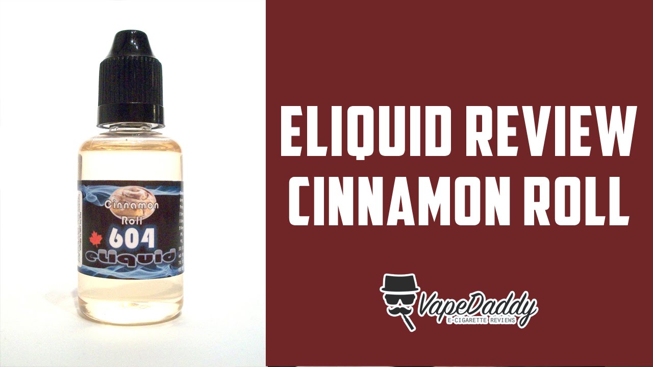 Cinnamon Roll - E-Liquid Review - 604 Vaperz