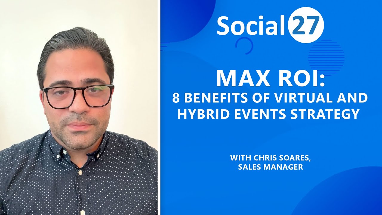 Max ROI: 8 Benefits of Virtual and Hybrid Events Strategy