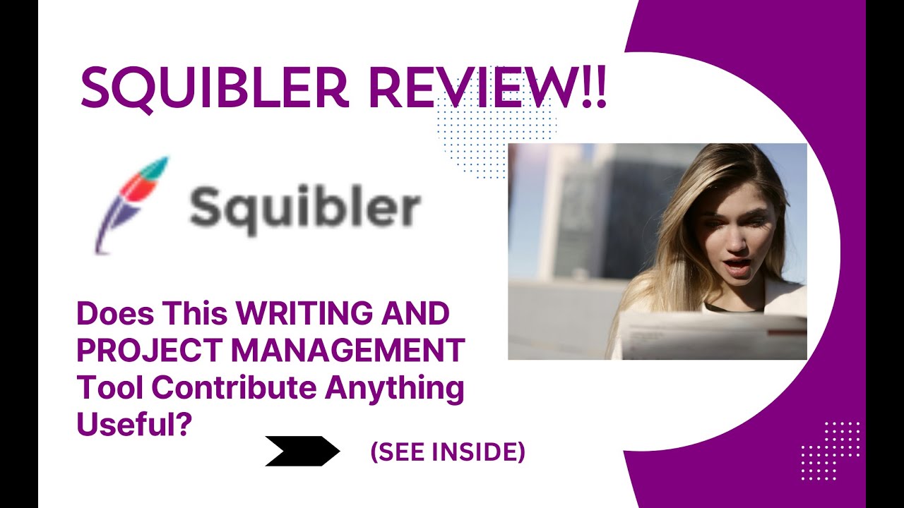 Squibler REVIEW- Does This WRITING AND PROJECT MANAGEMENT Tool Contribute Anything Useful? See(View