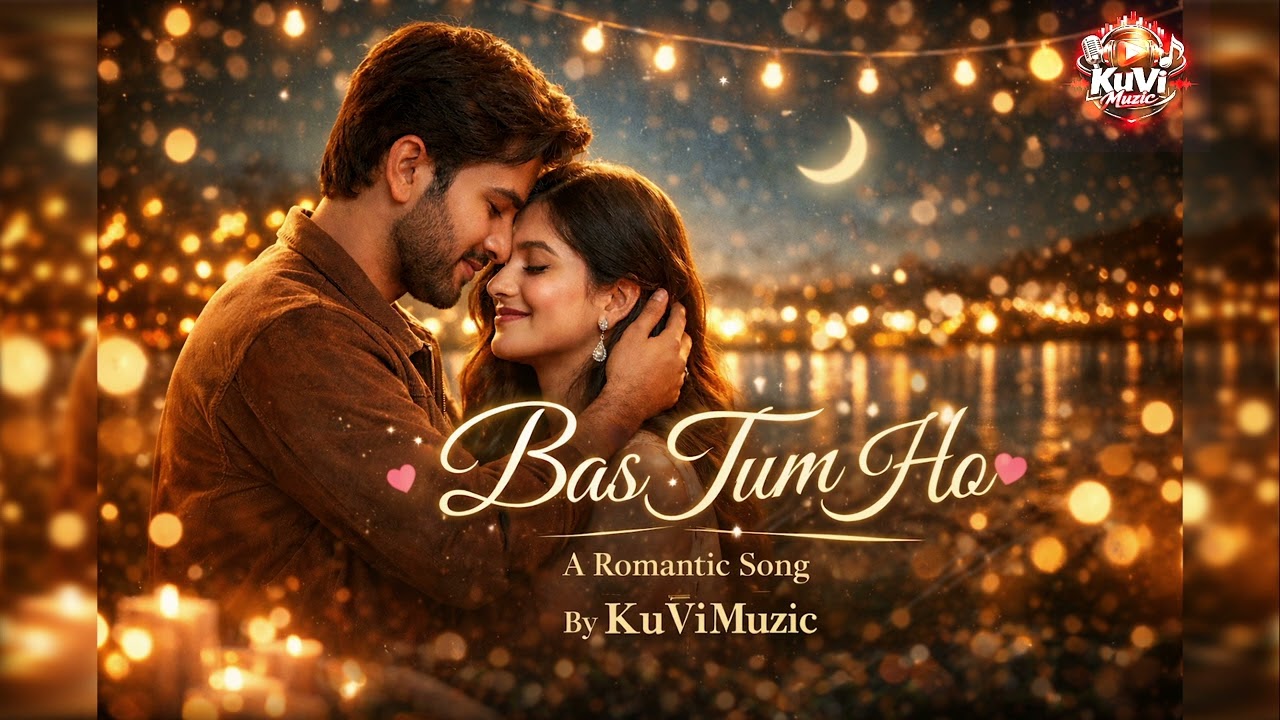 BAS TUM HO | #romantic #song | #kuvimuzic | #romanticsong #lovesong #hindisong | #youtubevideo
