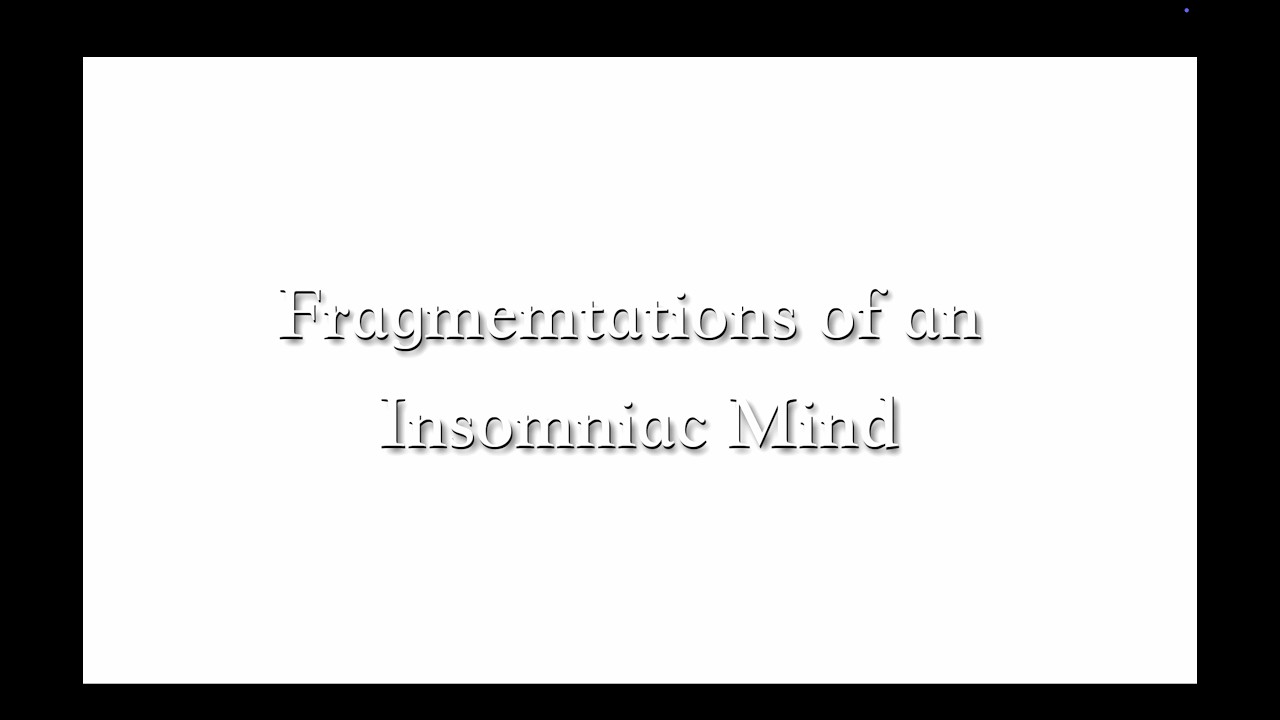 Fragmentations of an Insomniac Mind - Short Film