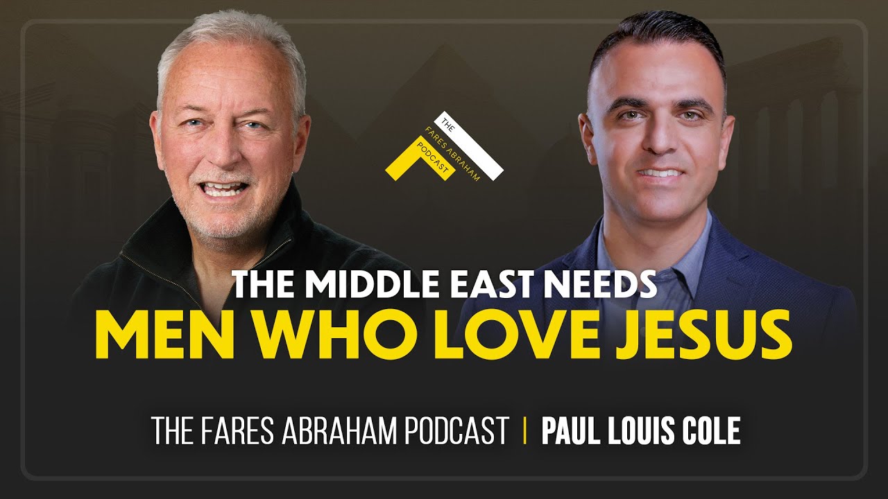 Paul Cole on Why the Middle East Needs Men Who Love Jesus