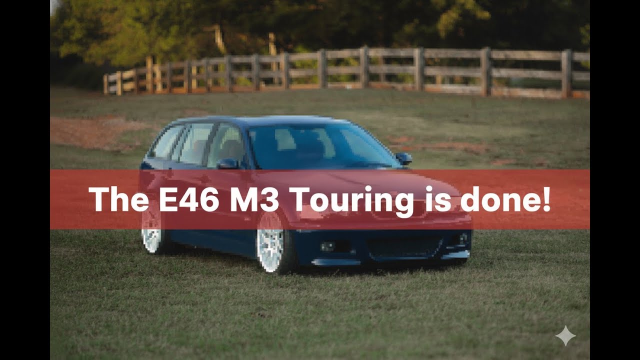 e46 M3 SMG Touring Build Pt 26 Final Wagon Reveal