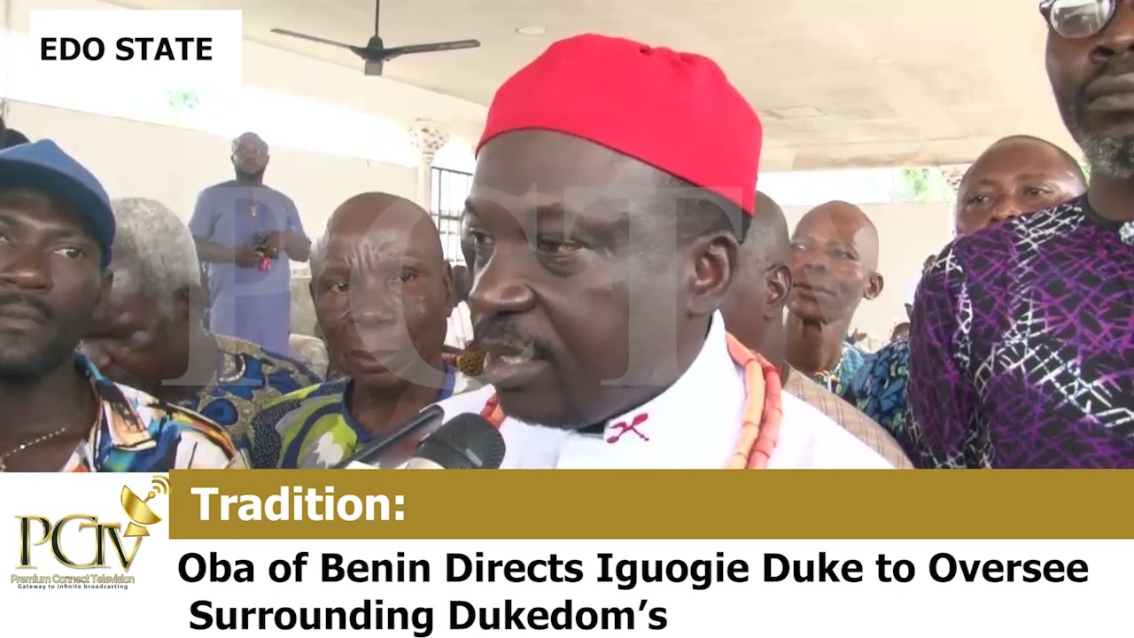 Oba of Benin Directs Iguogie Duke to Oversee Surrounding Dukedom’s