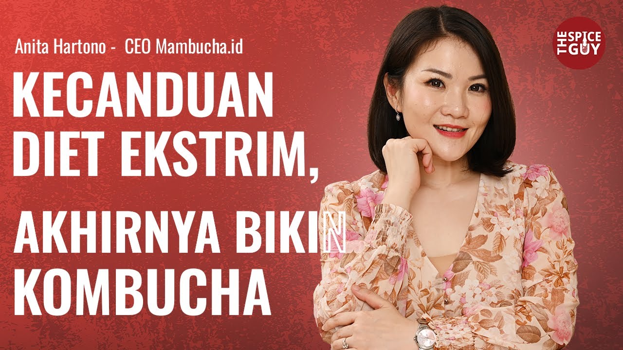 Berawal dari Obat Diet, Anita Temukan Solusi Sehat Lewat Mambucha – The Spice Guy #22