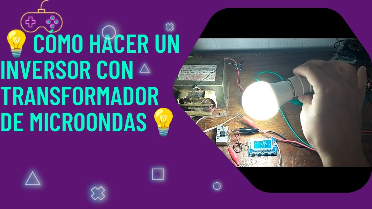 🔥COMO HACER UN 💡INVERSOR💡BASICO CON TRANSFORMADOR DE MICROONDAS, 120 voltios⚡