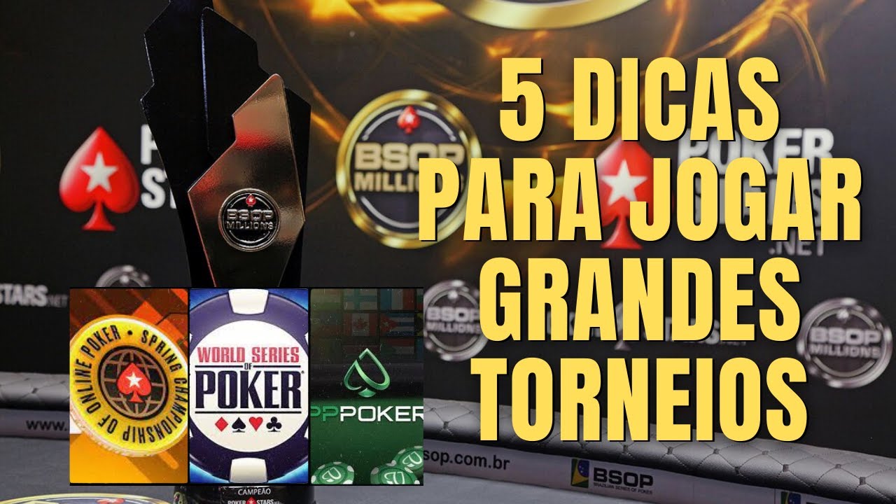 5 Dicas para Jogar um Grande Torneio de Poker