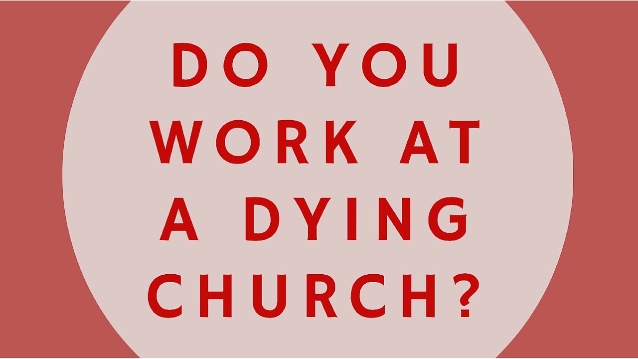 Do You Work at a Dying Church?