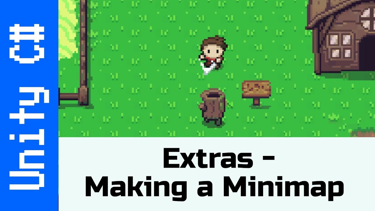 Extras - Making a Minimap: Make a game like Zelda using Unity and C#