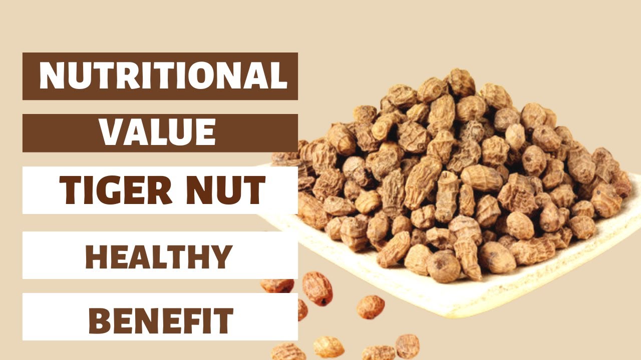 Tiger Nut Nutrition and Health Benefit